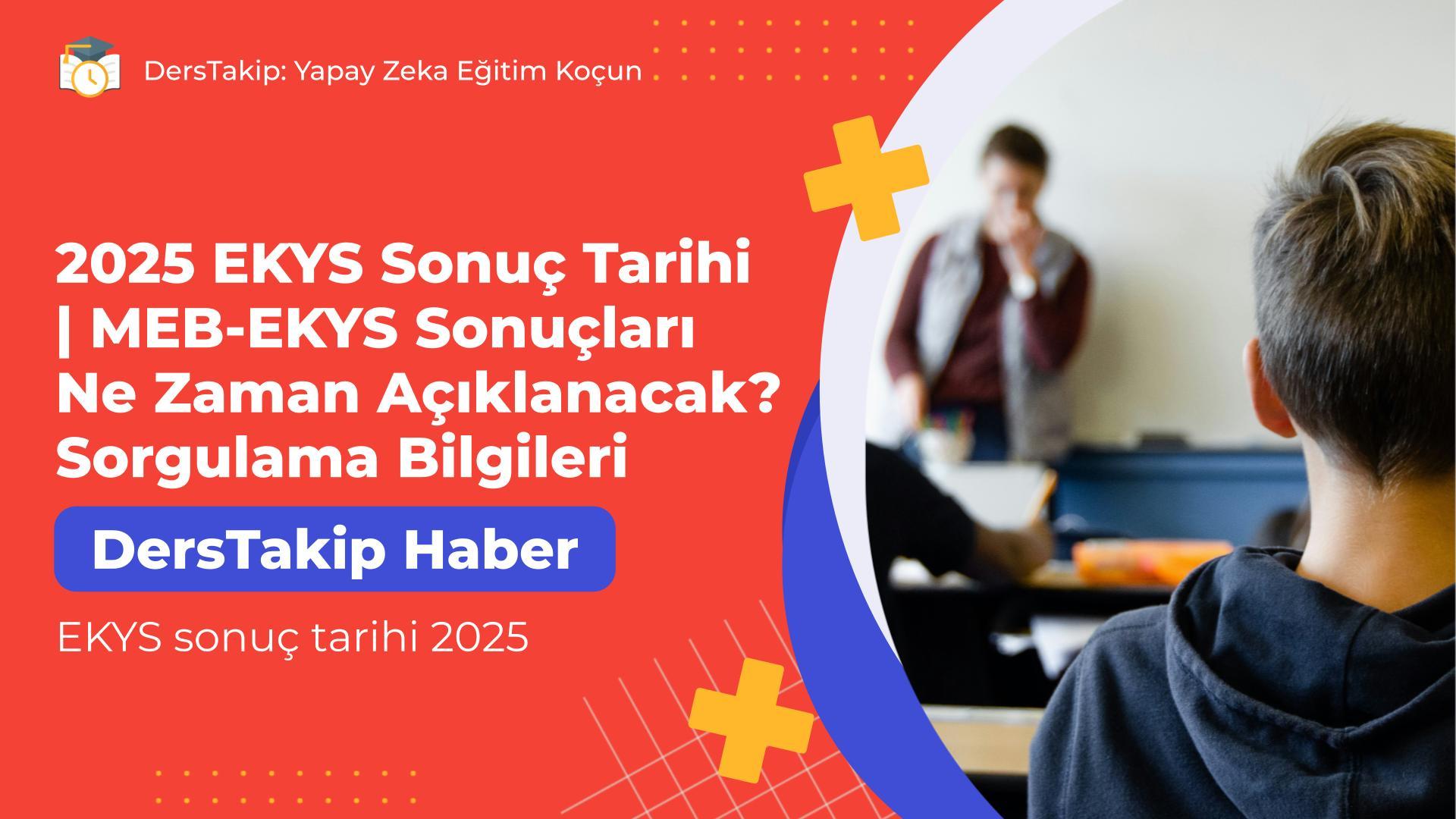 2025 EKYS Sonuç Tarihi | MEB-EKYS Sonuçları Ne Zaman Açıklanacak? Sorgulama Bilgileri