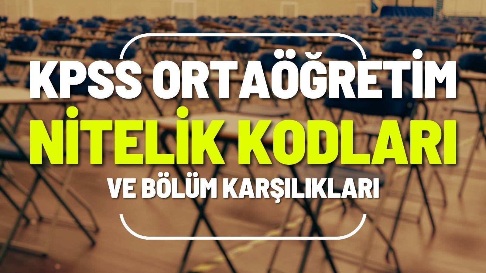 KPSS Ortaöğretim Nitelik Kodları ve Bölüm Karşılıkları (Tam Liste)