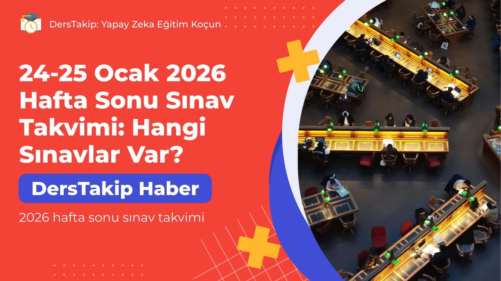 24-25 Ocak 2026 Hafta Sonu Sınav Takvimi: Hangi Sınavlar Var?
