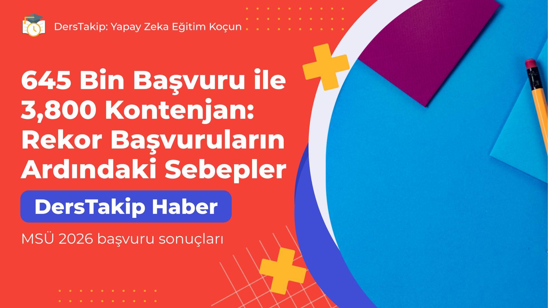 645 Bin Başvuru ile 3,800 Kontenjan: Rekor Başvuruların Ardındaki Sebepler