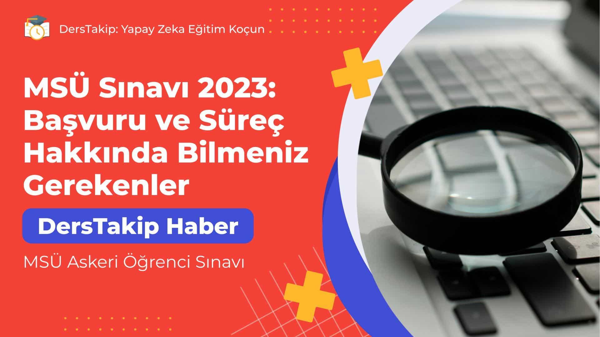 MSÜ Sınavı 2023: Başvuru ve Süreç Hakkında Bilmeniz Gerekenler