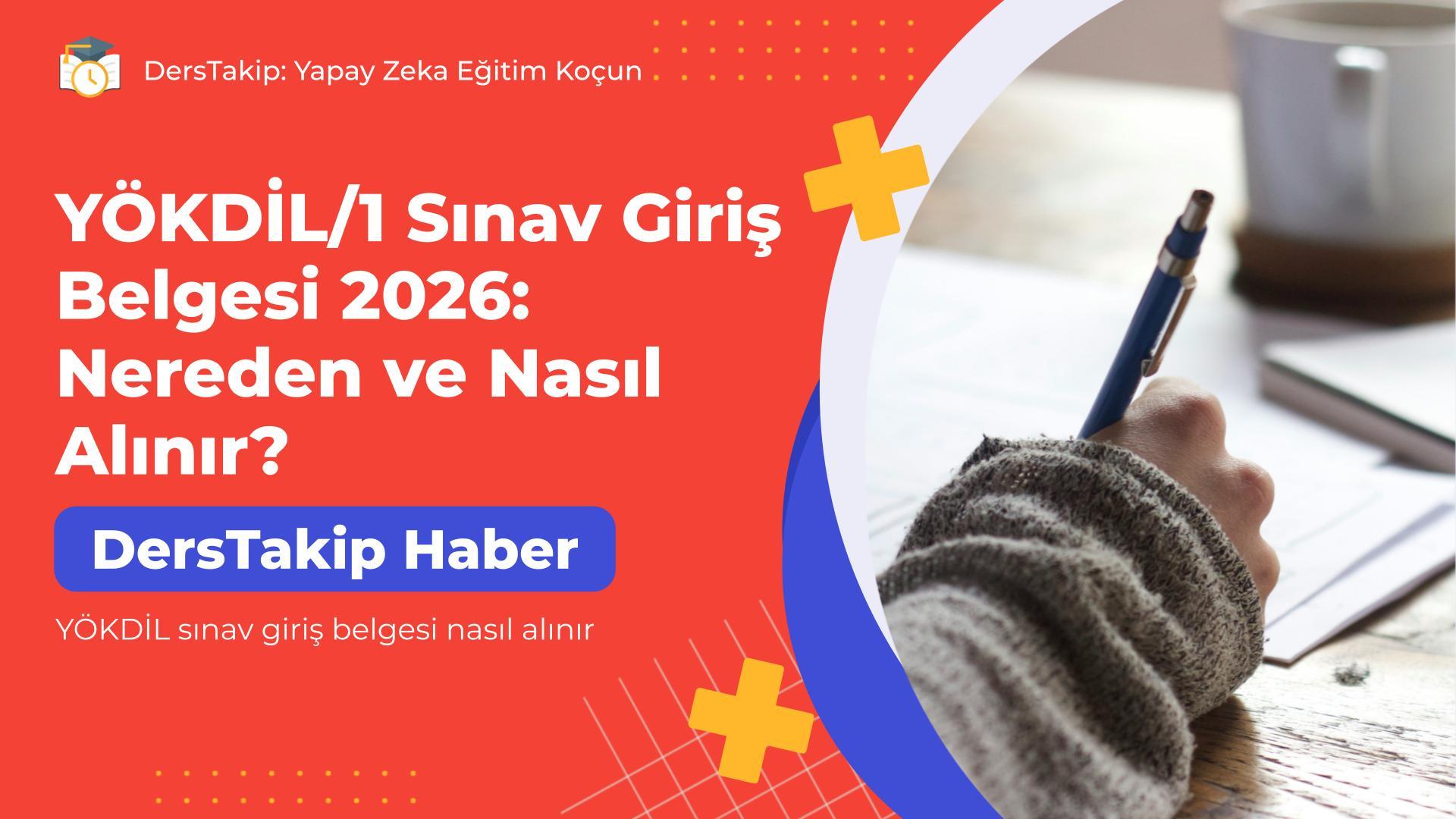 YÖKDİL/1 Sınav Giriş Belgesi 2026: Nereden ve Nasıl Alınır?