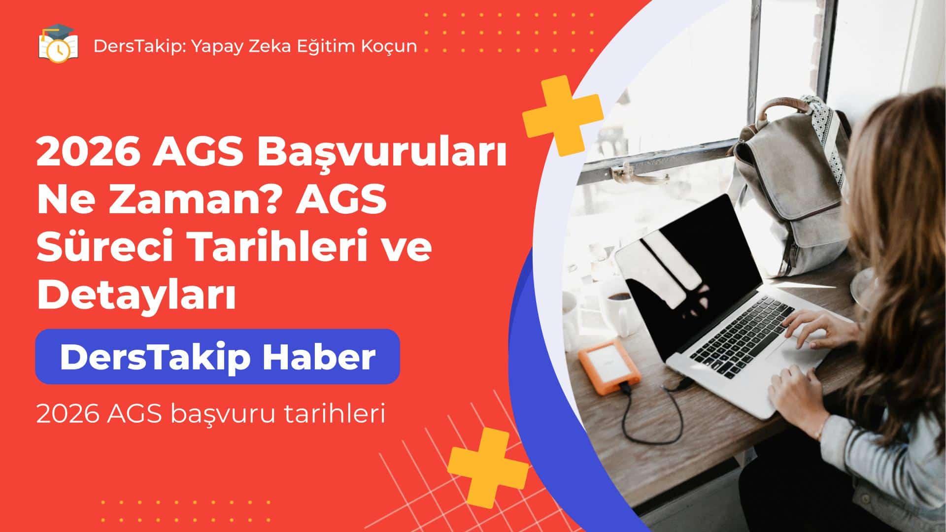 2026 AGS Başvuruları Ne Zaman? AGS Süreci Tarihleri ve Detayları