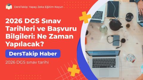 2026 DGS Sınav Tarihleri ve Başvuru Bilgileri: Ne Zaman Yapılacak?