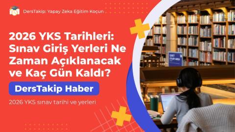 2026 YKS Tarihleri: Sınav Giriş Yerleri Ne Zaman Açıklanacak ve Kaç Gün Kaldı?