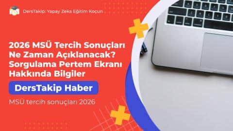 2026 MSÜ Tercih Sonuçları Ne Zaman Açıklanacak? Sorgulama Pertem Ekranı Hakkında Bilgiler