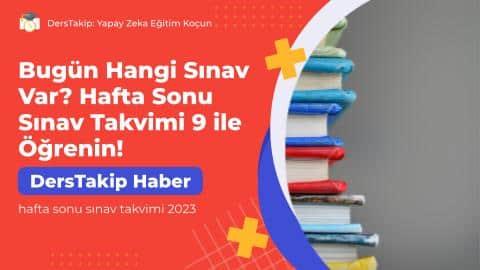 Bugün Hangi Sınav Var? Hafta Sonu Sınav Takvimi 9 ile Öğrenin!