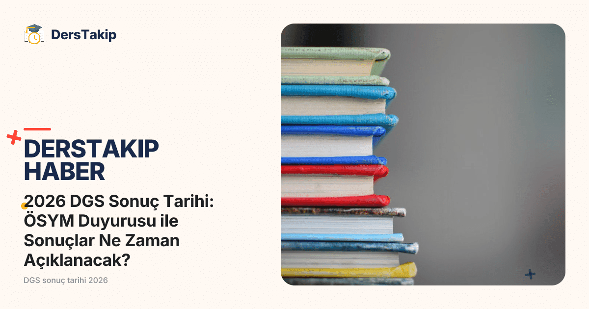 2026 DGS Sonuç Tarihi: ÖSYM Duyurusu ile Sonuçlar Ne Zaman Açıklanacak?