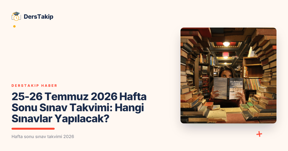 25-26 Temmuz 2026 Hafta Sonu Sınav Takvimi: Hangi Sınavlar Yapılacak?