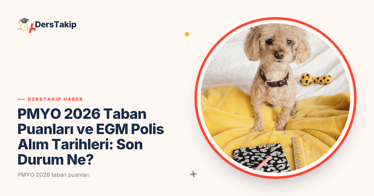 PMYO 2026 Taban Puanları ve EGM Polis Alım Tarihleri: Son Durum Ne?