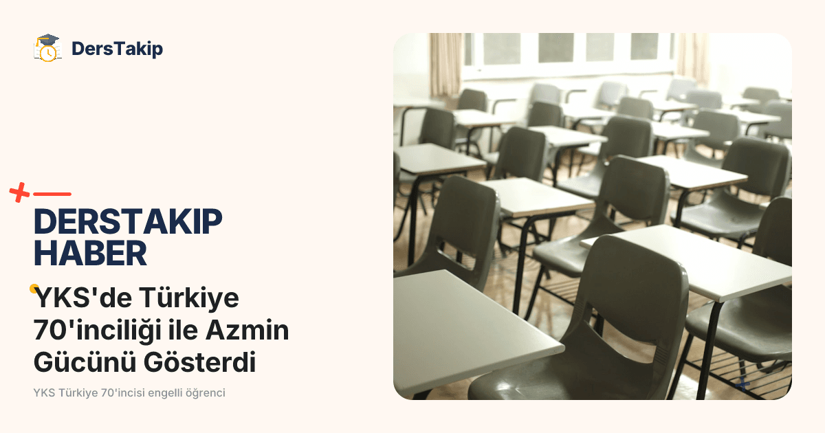 YKS’de Türkiye 70’inciliği ile Azmin Gücünü Gösterdi