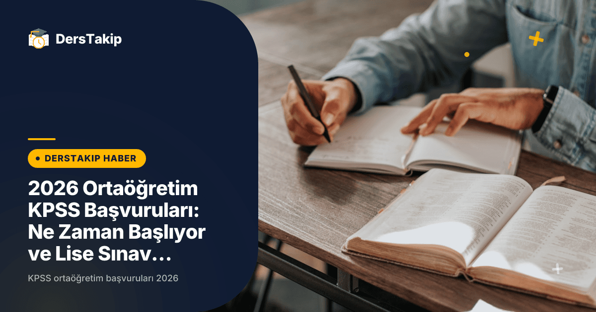2026 Ortaöğretim KPSS Başvuruları: Ne Zaman Başlıyor ve Lise Sınav Tarihleri Neler?