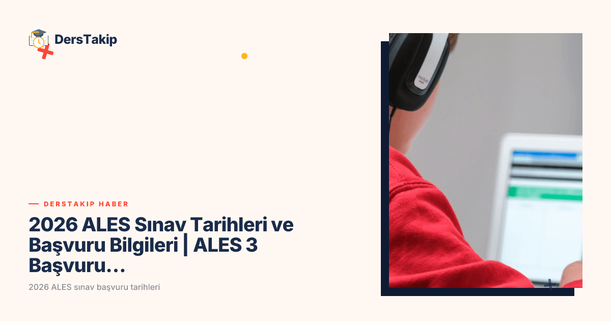 2026 ALES Sınav Tarihleri ve Başvuru Bilgileri | ALES 3 Başvuru Takvimi Açıklandı mı?