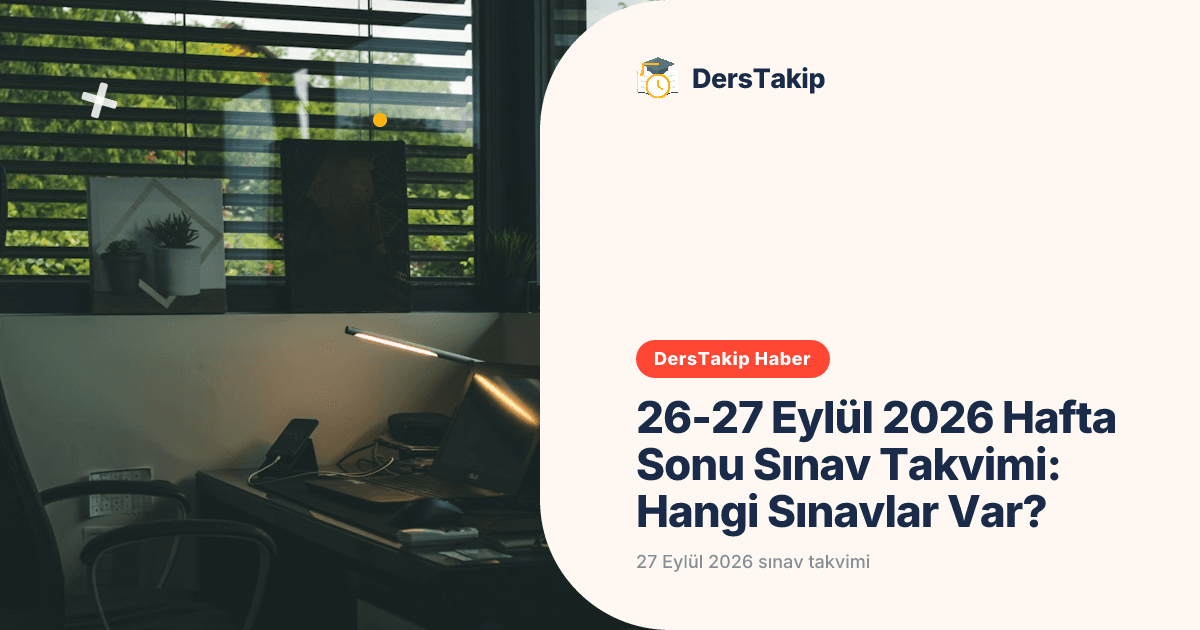 26-27 Eylül 2026 Hafta Sonu Sınav Takvimi: Hangi Sınavlar Var?