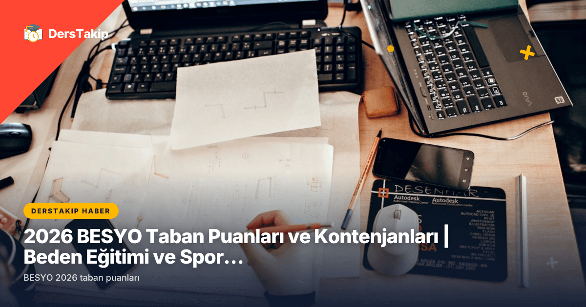 2026 BESYO Taban Puanları ve Kontenjanları | Beden Eğitimi ve Spor Öğretmenliği Başarı Sıralamaları
