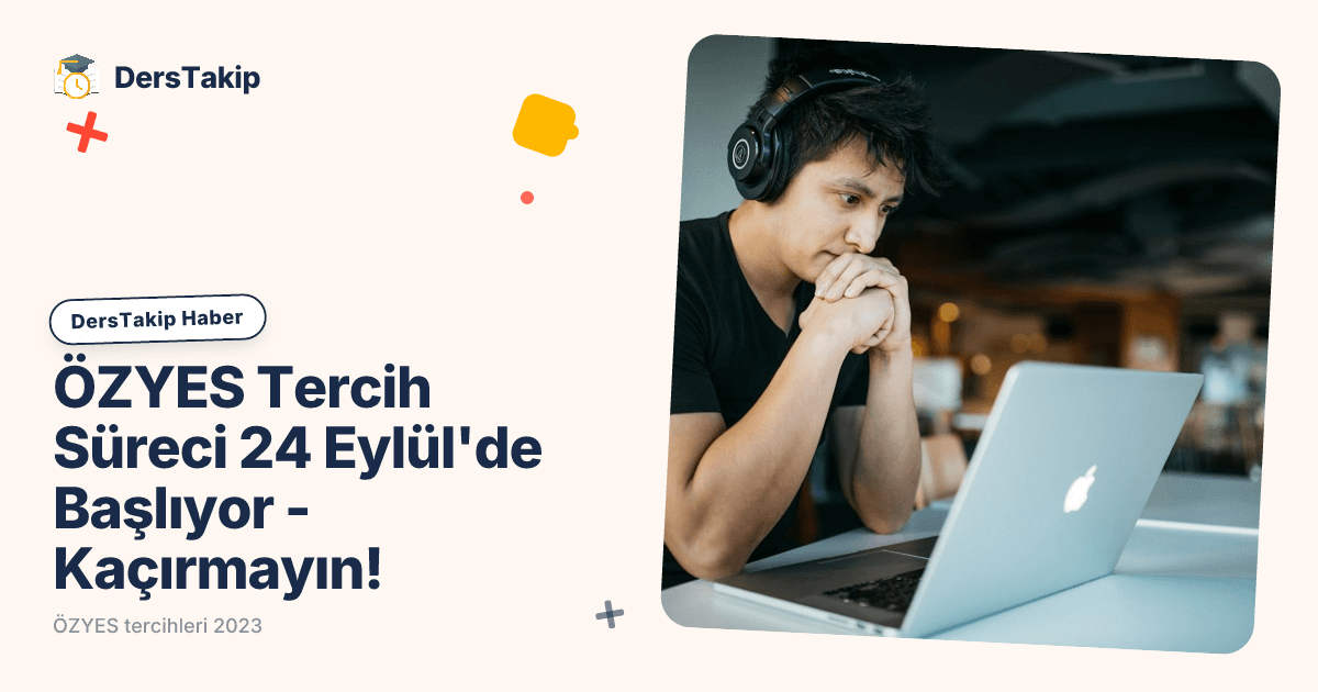 ÖZYES Tercih Süreci 24 Eylül’de Başlıyor – Kaçırmayın!