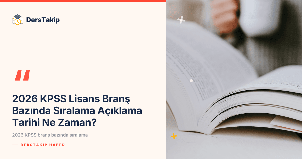 2026 KPSS Lisans Branş Bazında Sıralama Açıklama Tarihi Ne Zaman?