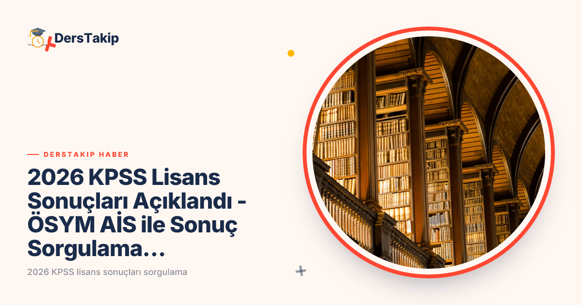 2026 KPSS Lisans Sonuçları Açıklandı – ÖSYM AİS ile Sonuç Sorgulama Nasıl Yapılır?