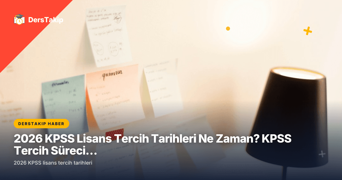 2026 KPSS Lisans Tercih Tarihleri Ne Zaman? KPSS Tercih Süreci Hakkında Bilgiler