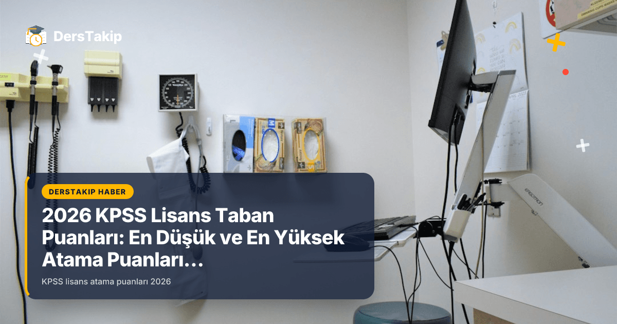 2026 KPSS Lisans Taban Puanları: En Düşük ve En Yüksek Atama Puanları Nedir?