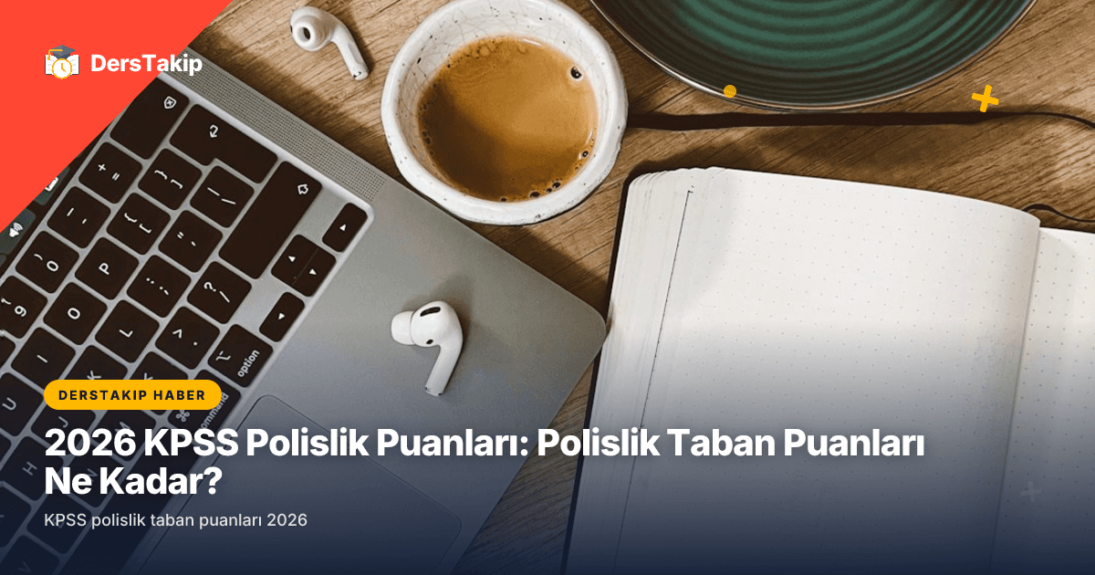 2026 KPSS Polislik Puanları: Polislik Taban Puanları Ne Kadar?