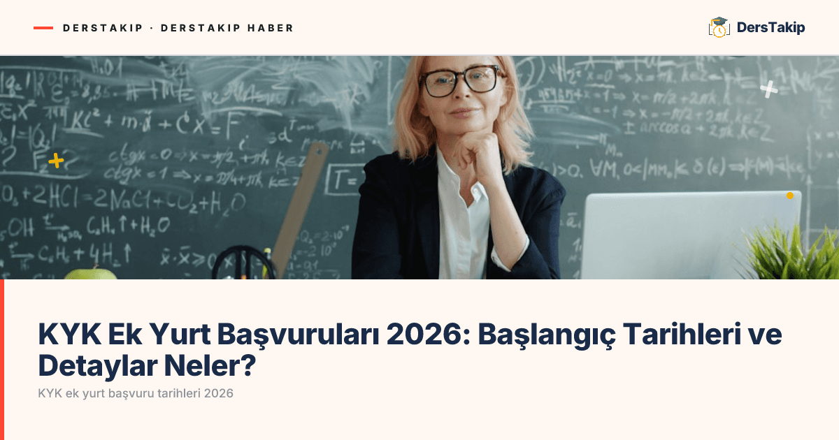 KYK Ek Yurt Başvuruları 2026: Başlangıç Tarihleri ve Detaylar Neler?