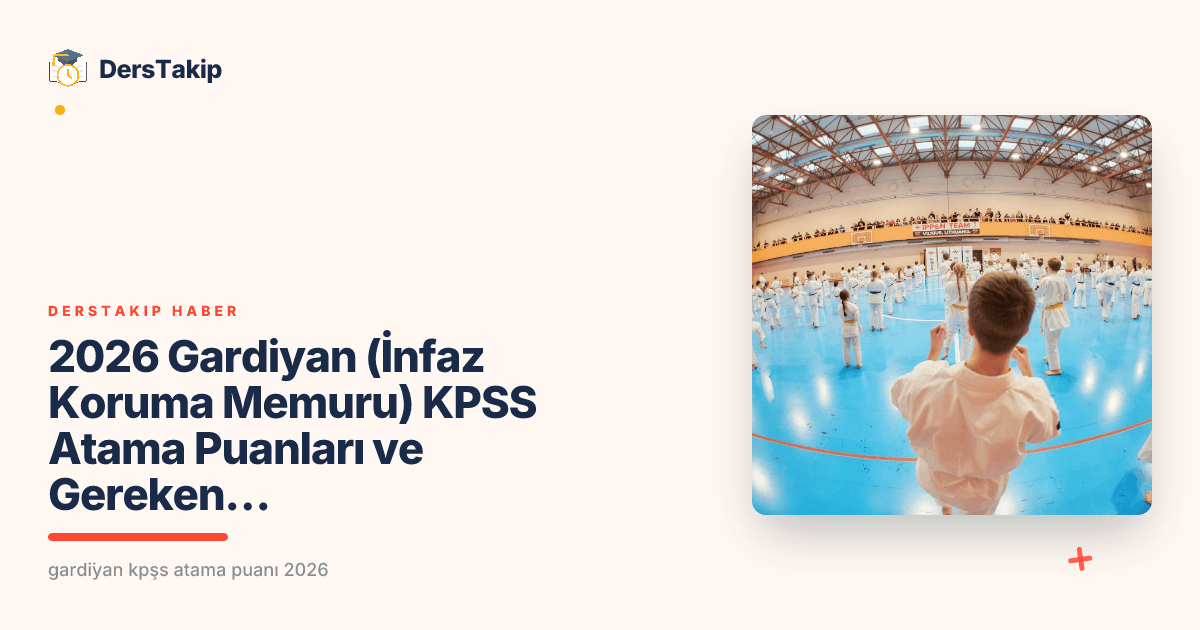 2026 Gardiyan (İnfaz Koruma Memuru) KPSS Atama Puanları ve Gereken Puanlar
