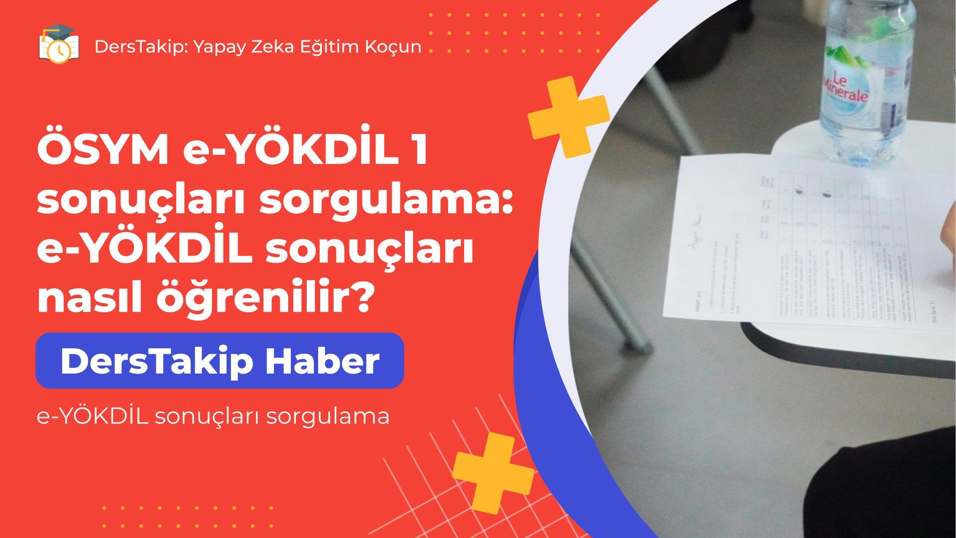 ÖSYM e-YÖKDİL 1 sonuçları sorgulama: e-YÖKDİL sonuçları nasıl öğrenilir?