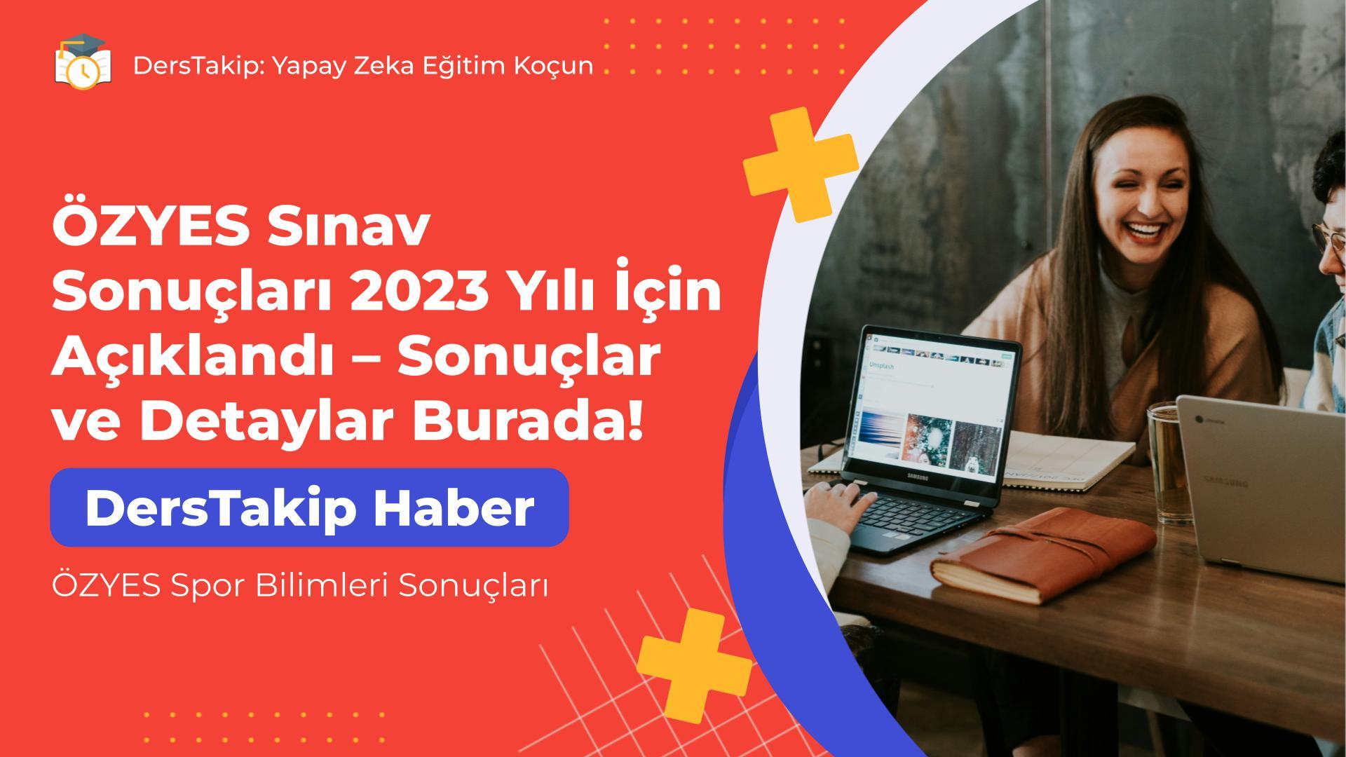 ÖZYES Sınav Sonuçları 2023 Yılı İçin Açıklandı – Sonuçlar ve Detaylar Burada!