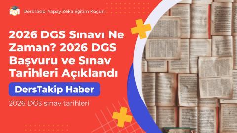 2026 DGS Sınavı Ne Zaman? 2026 DGS Başvuru ve Sınav Tarihleri Açıklandı