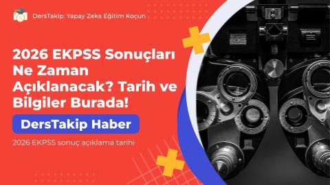 2026 EKPSS Sonuçları Ne Zaman Açıklanacak? Tarih ve Bilgiler Burada!