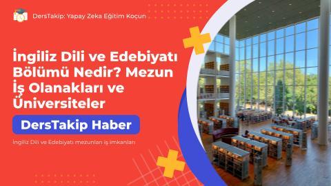 İngiliz Dili ve Edebiyatı Bölümü Nedir? Mezun İş Olanakları ve Üniversiteler