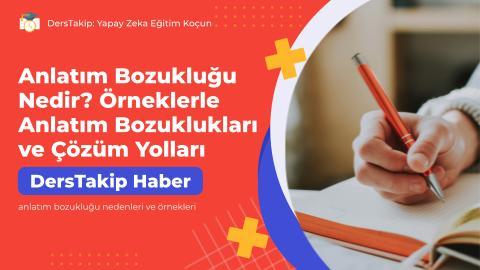Anlatım Bozukluğu Nedir? Örneklerle Anlatım Bozuklukları ve Çözüm Yolları