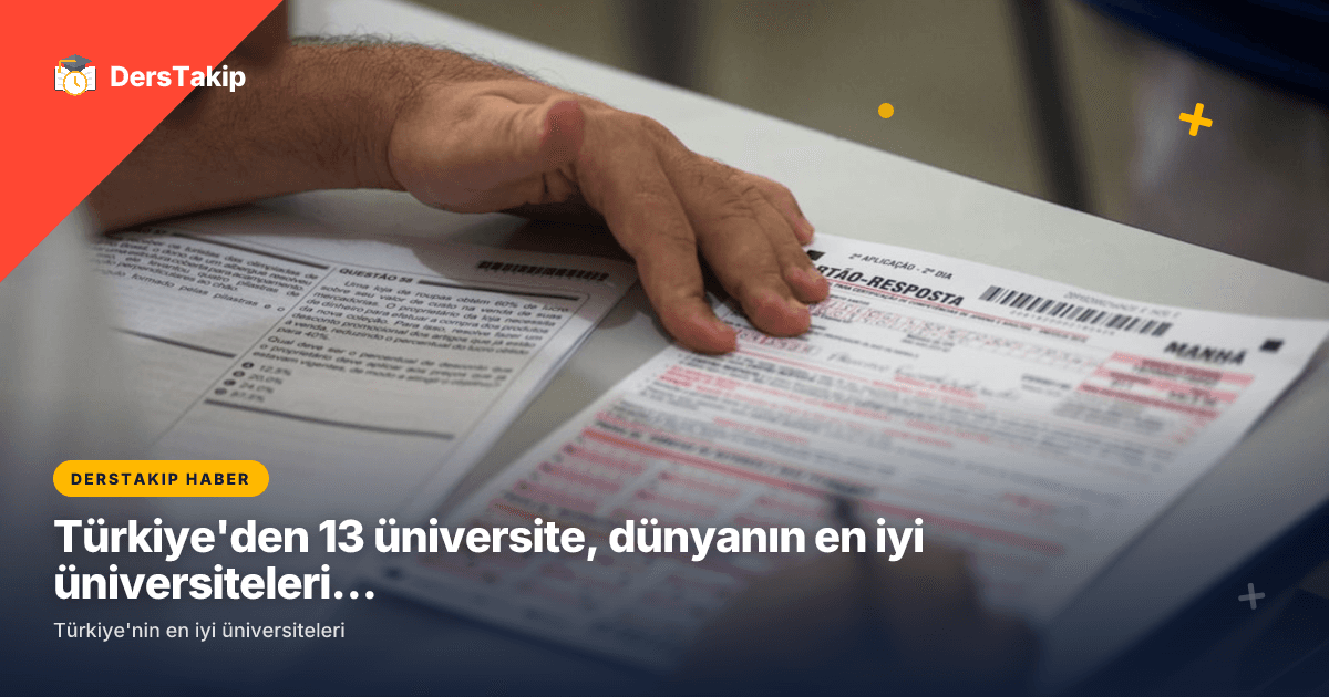 Türkiye’den 13 üniversite, dünyanın en iyi üniversiteleri sıralamasında yer aldı