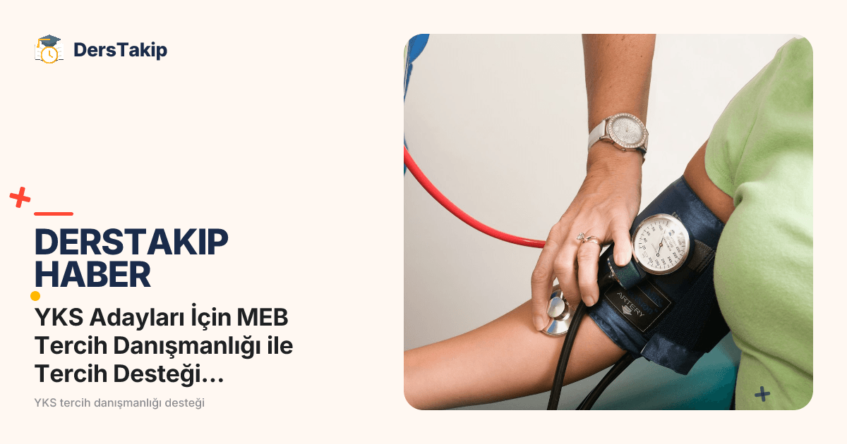 YKS Adayları İçin MEB Tercih Danışmanlığı ile Tercih Desteği Alınabiliyor