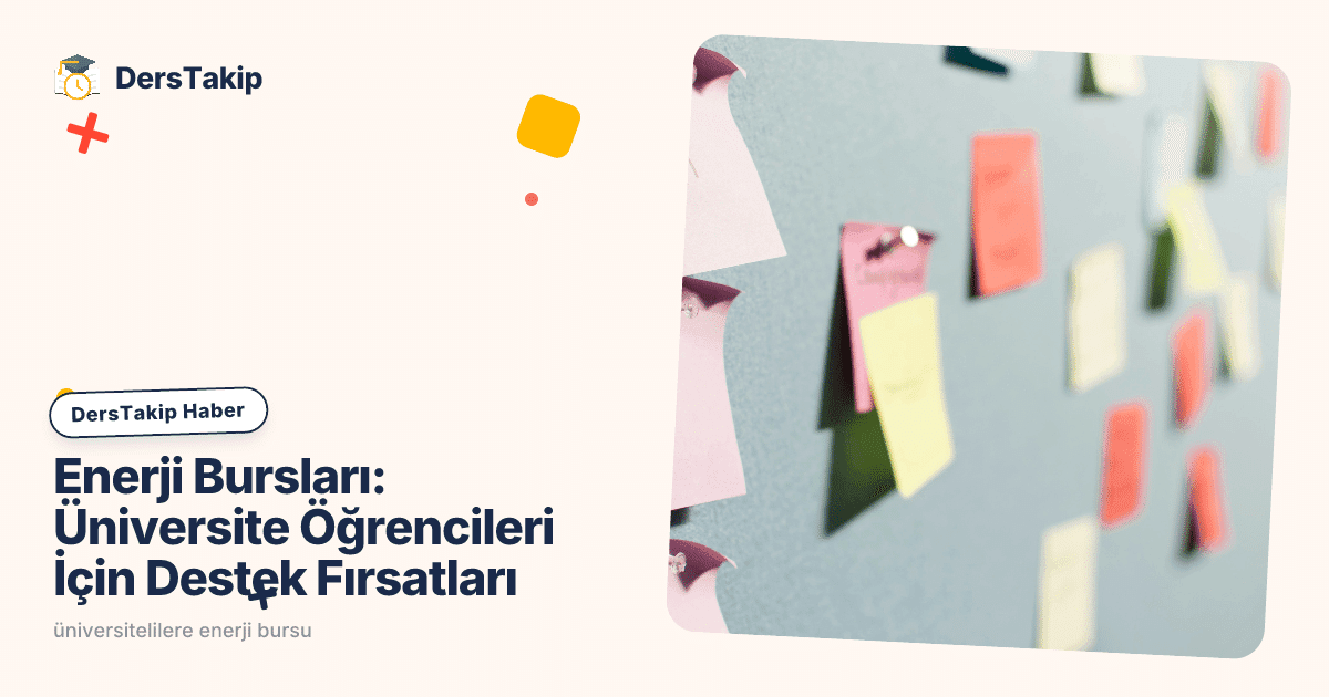 Enerji Bursları: Üniversite Öğrencileri İçin Destek Fırsatları