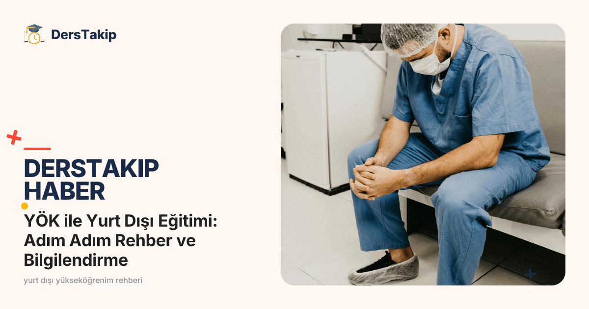 YÖK ile Yurt Dışı Eğitimi: Adım Adım Rehber ve Bilgilendirme