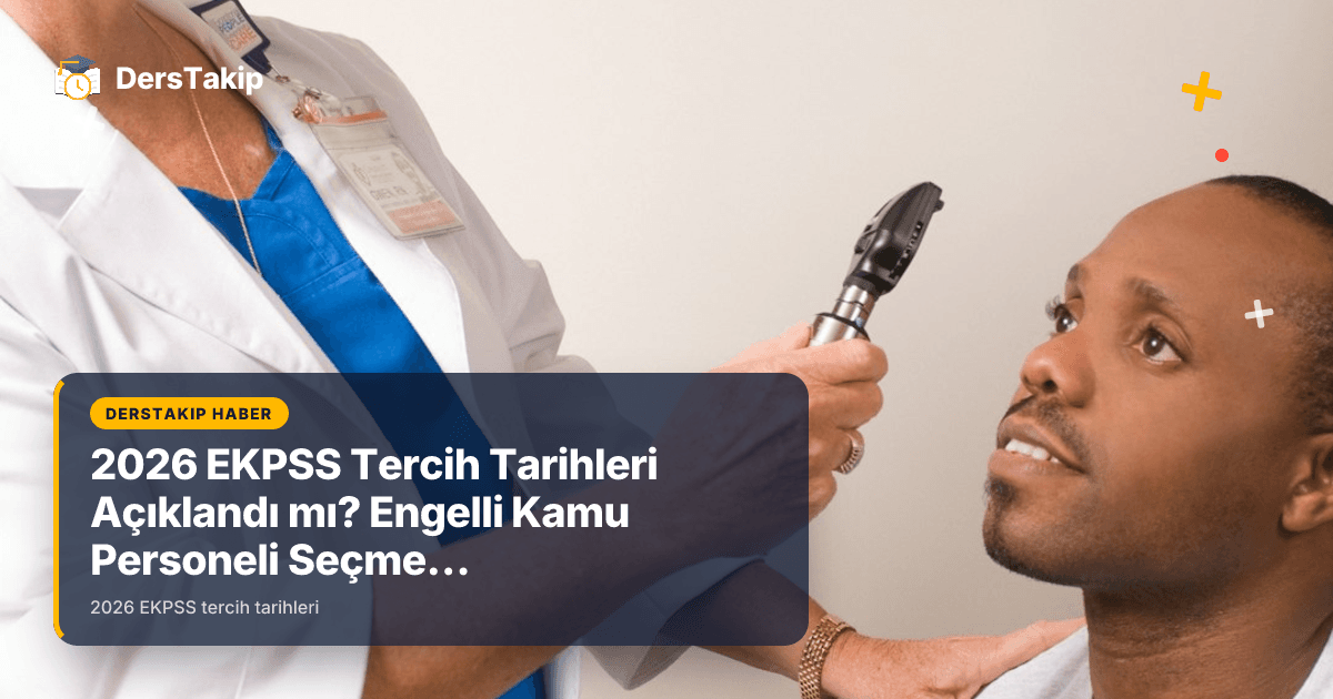 2026 EKPSS Tercih Tarihleri Açıklandı mı? Engelli Kamu Personeli Seçme Sınavı Ne Zaman?