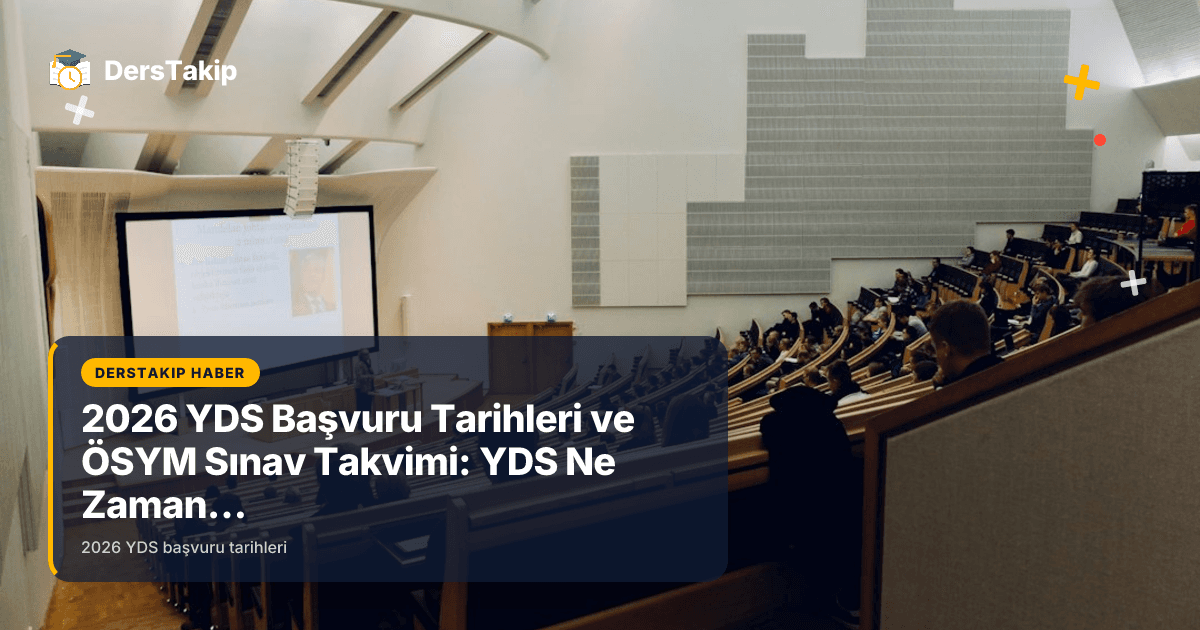 2026 YDS Başvuru Tarihleri ve ÖSYM Sınav Takvimi: YDS Ne Zaman Yapılacak?